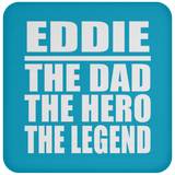 Eddie The Dad The Hero The Legend - Drink Coaster