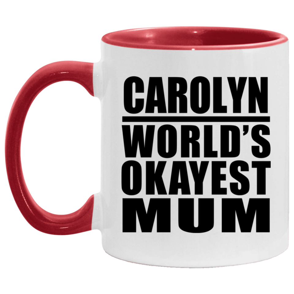 Carolyn World's Okayest Mum - 11oz Accent Mug Red
