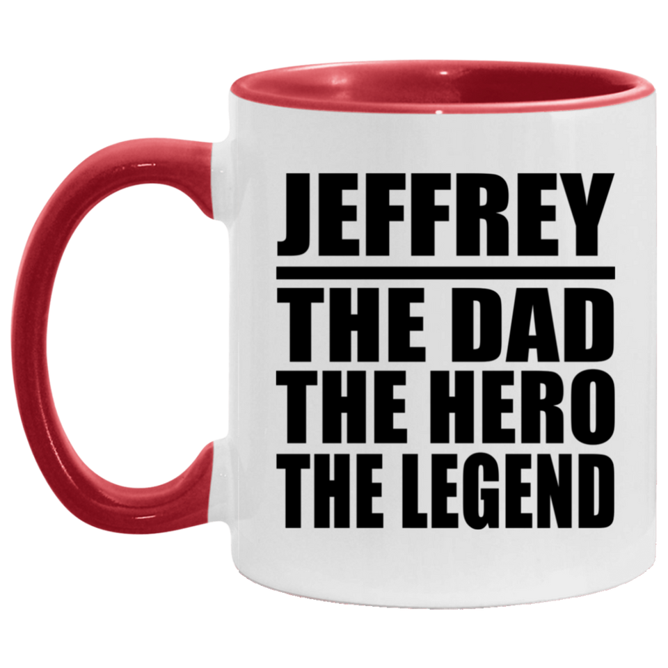 Jeffrey The Dad The Hero The Legend - 11oz Accent Mug Red