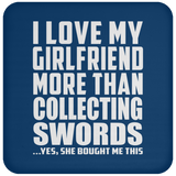 I Love My Girlfriend More Than Collecting Swords - Drink Coaster