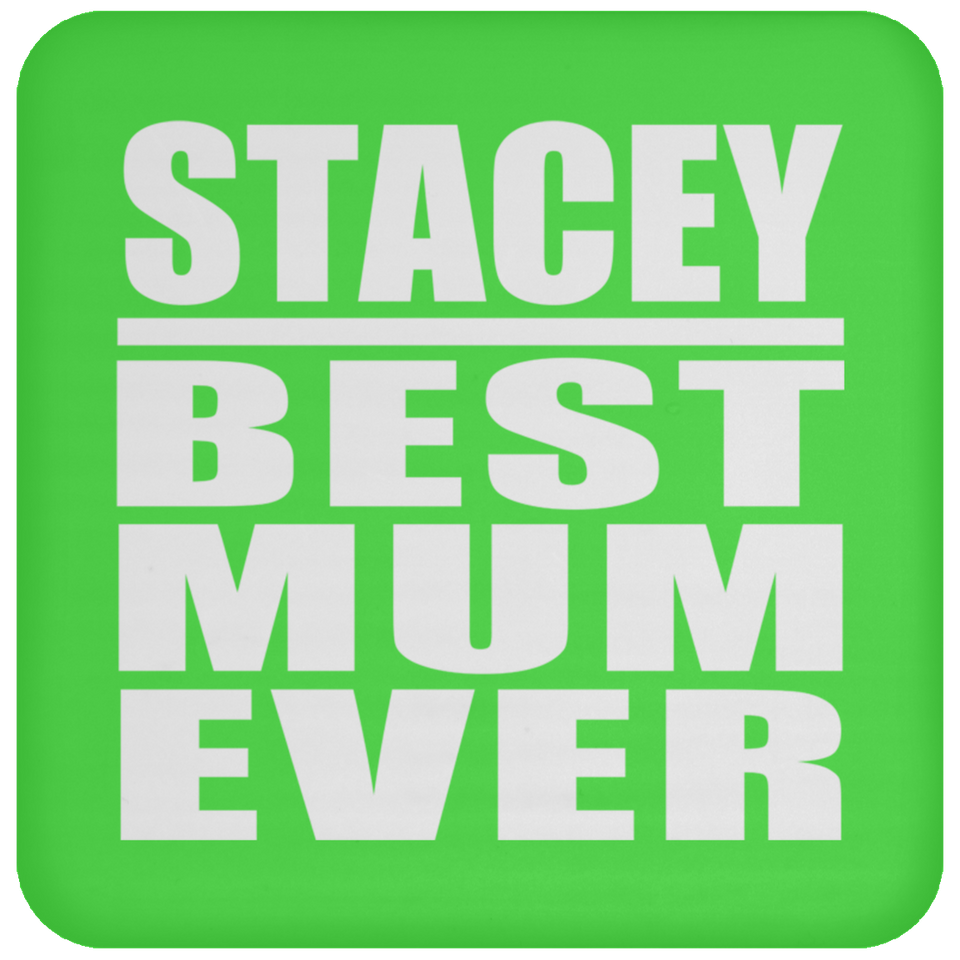 Stacey Best Mum Ever - Drink Coaster