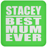Stacey Best Mum Ever - Drink Coaster