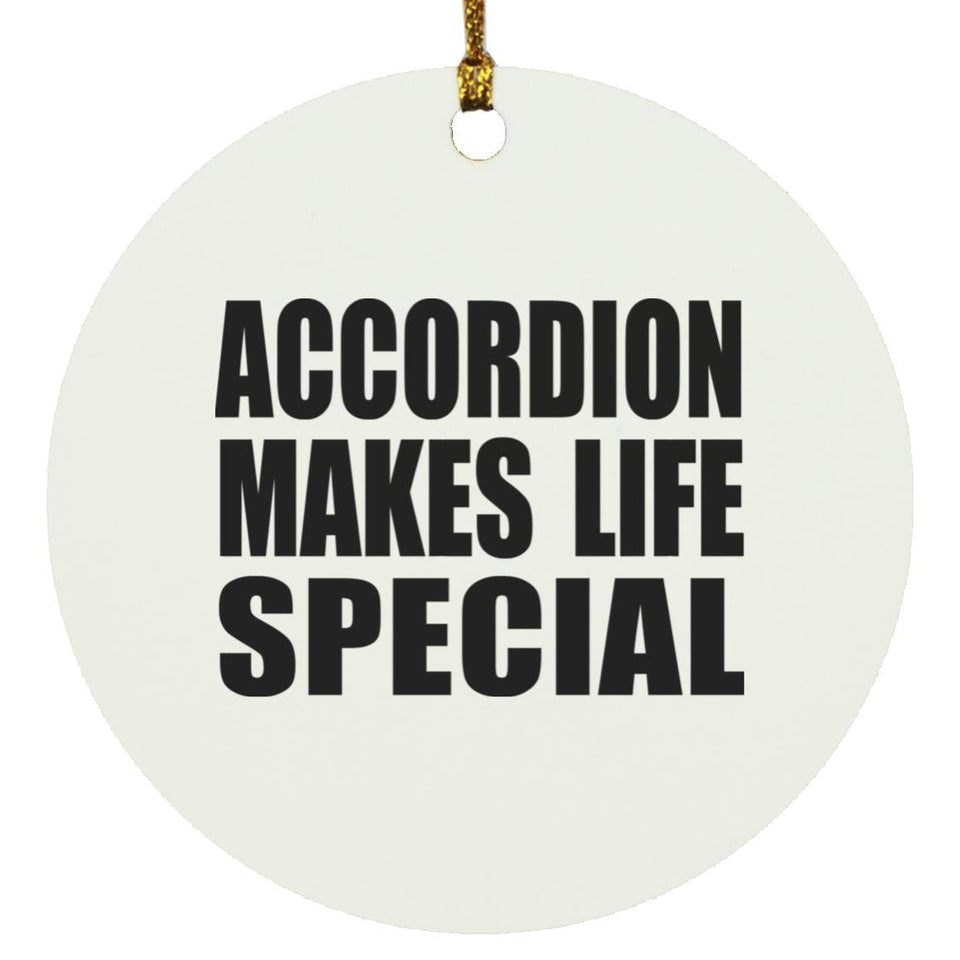 Accordion Makes Life Special - Circle Ornament