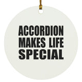 Accordion Makes Life Special - Circle Ornament