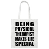 Being Physical Therapist Makes Life Special - Tote Bag White