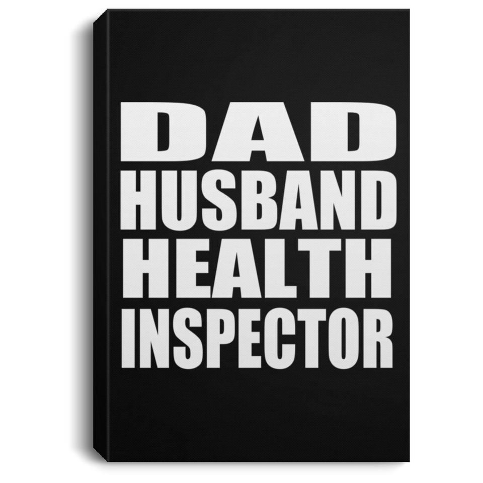 Dad Husband Health Inspector - Canvas Portrait