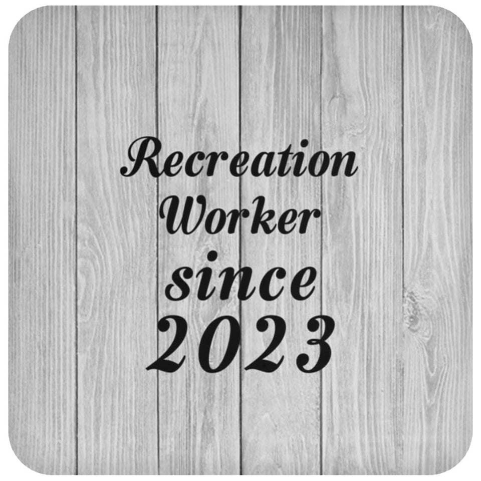 Recreation Worker Since 2023 - Drink Coaster F