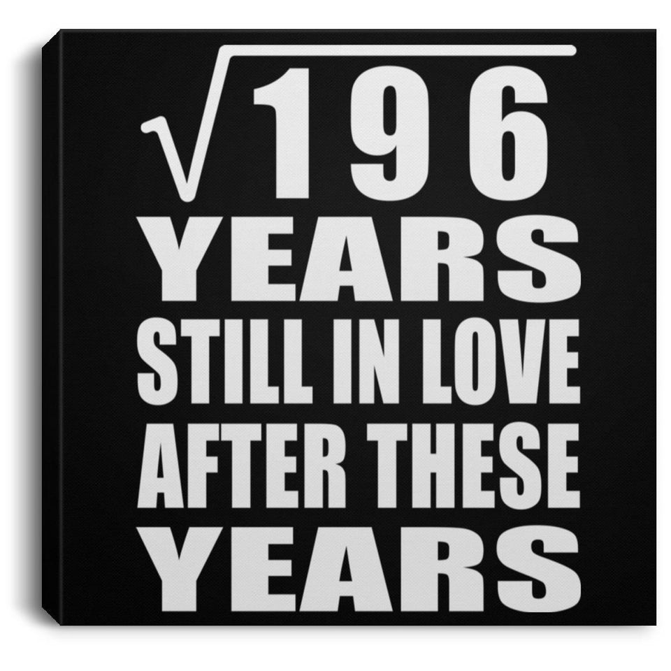 14th Anniversary Square Root of 196 Years Still In Love - Canvas Square