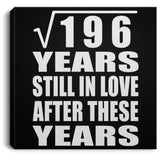 14th Anniversary Square Root of 196 Years Still In Love - Canvas Square