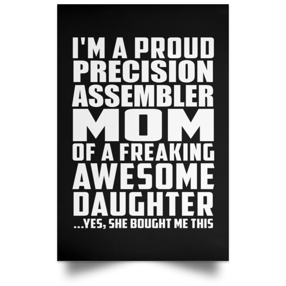 Proud Precision Assembler Mom Of Awesome Daughter - Poster Portrait