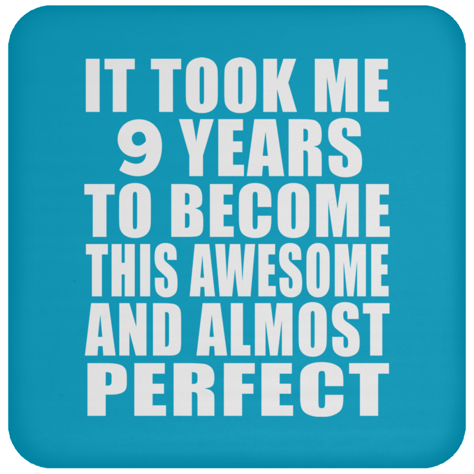 9th Birthday Took 9 Years To Become Awesome & Perfect - Drink Coaster