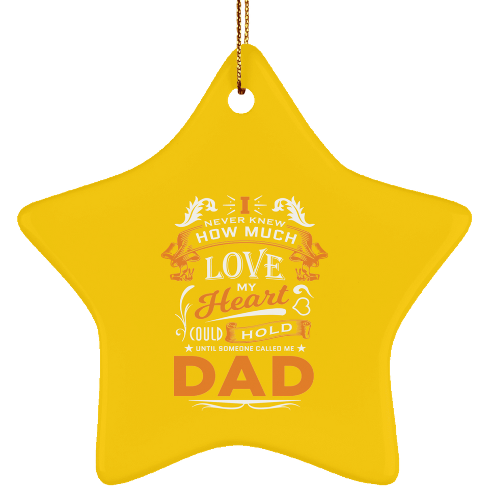 How Much Love Could Hold Until Called Me Dad - Star Ornament