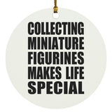 Collecting Miniature Figurines Makes Life Special - Circle Ornament