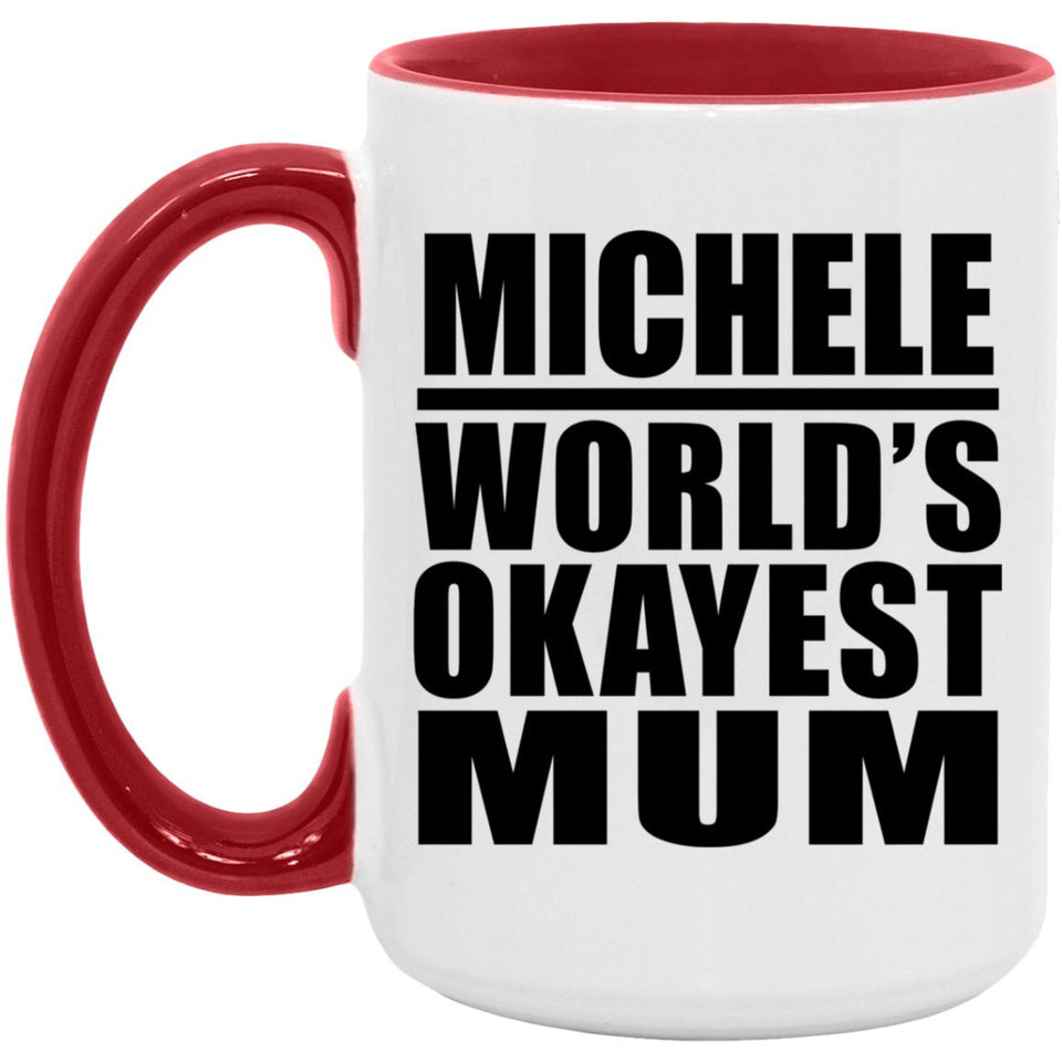 Michele World's Okayest Mum - 15oz Accent Mug Red
