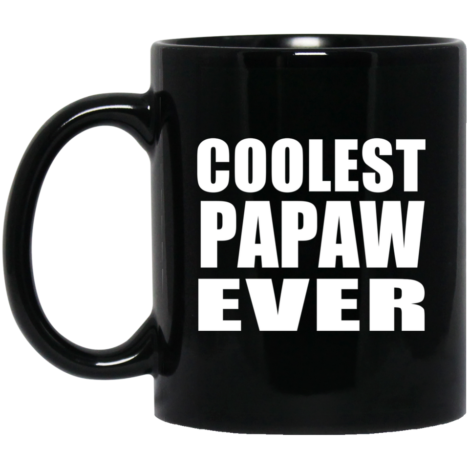 Coolest Papaw Ever - 11 Oz Coffee Mug Black
