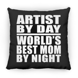 Artist By Day World's Best Mom By Night - Throw Pillow Black