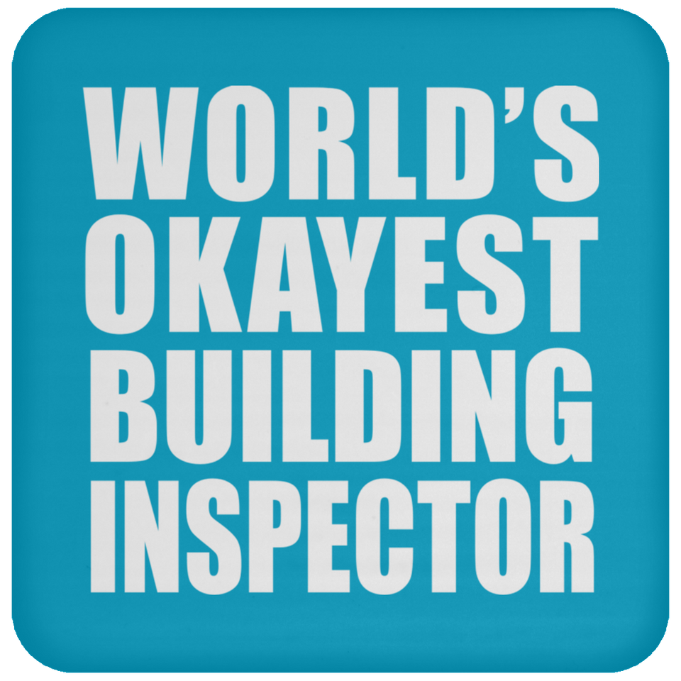 World's Okayest Building Inspector - Drink Coaster