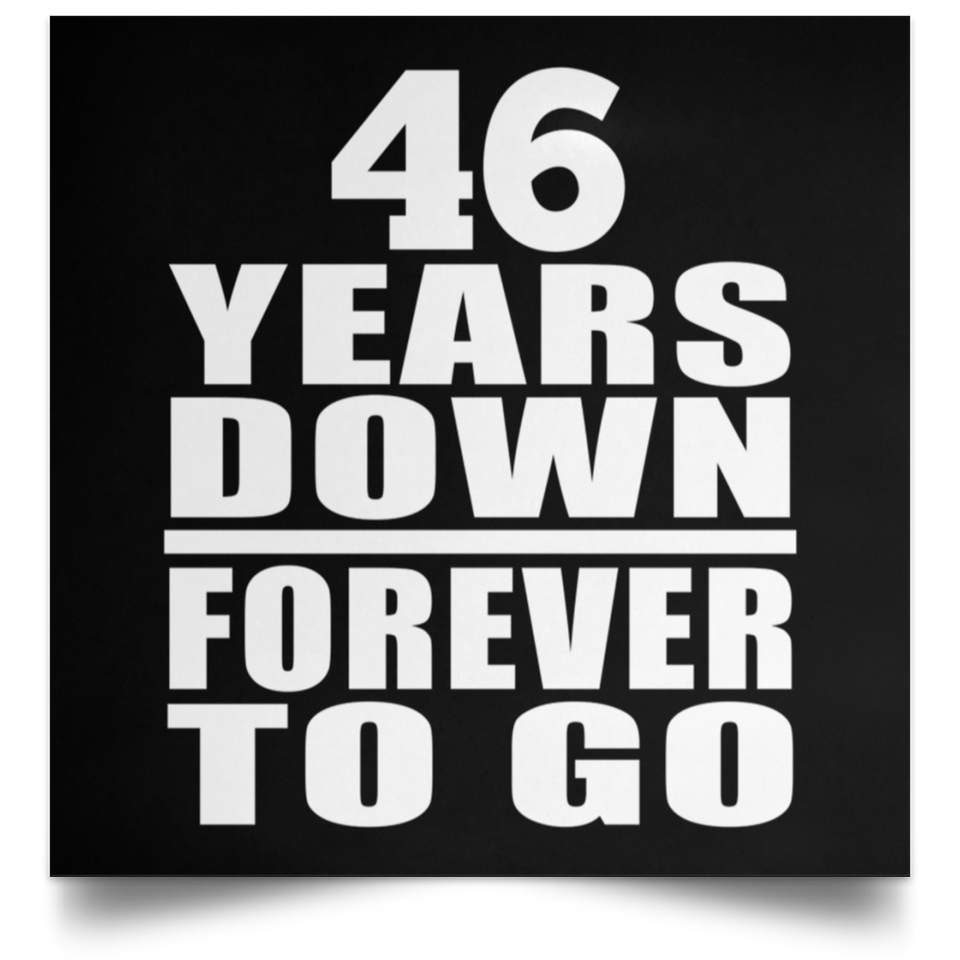 46th Anniversary 46 Years Down Forever to Go - Poster Square