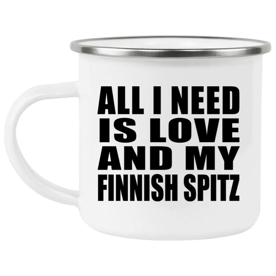 All I Need Is Love And My Finnish Spitz - 12oz Camping Mug
