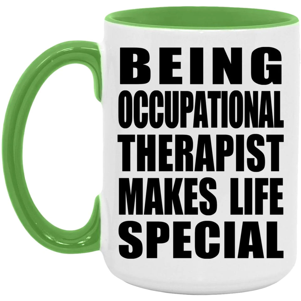 Being Occupational Therapist Makes Life Special - 15oz Accent Mug Green