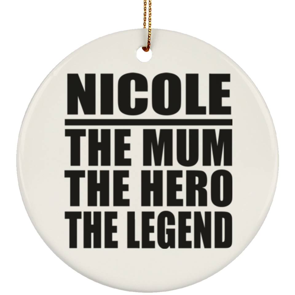Nicole The Mum The Hero The Legend - Circle Ornament
