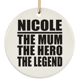 Nicole The Mum The Hero The Legend - Circle Ornament
