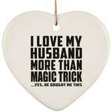 I Love My Husband More Than Magic Trick - Heart Ornament