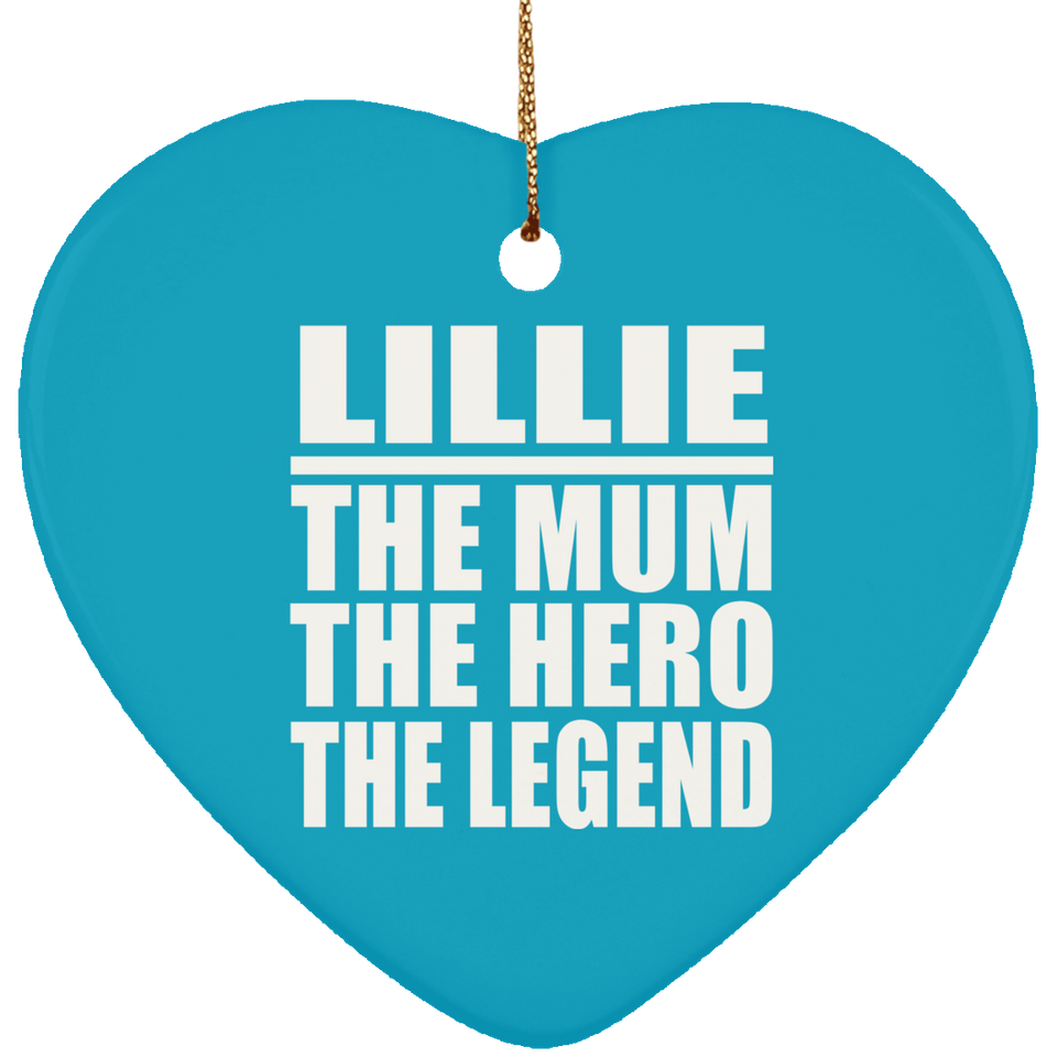 Lillie The Mum The Hero The Legend - Heart Ornament