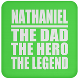 Nathaniel The Dad The Hero The Legend - Drink Coaster