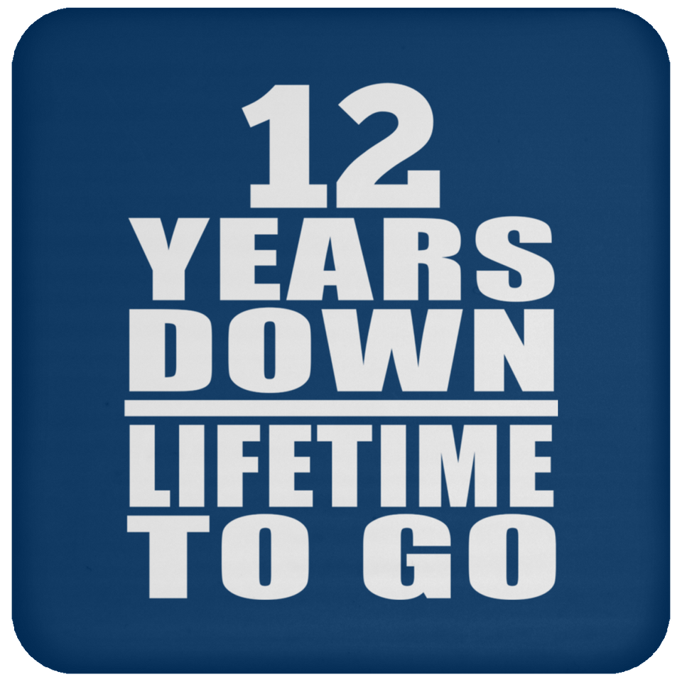 12th Anniversary 12 Years Down Lifetime To Go - Drink Coaster