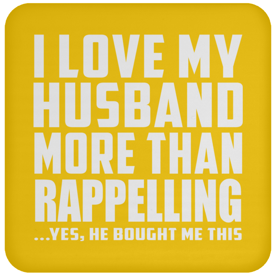 I Love My Husband More Than Rappelling - Drink Coaster
