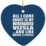 All I Care About Is My Wirehaired Vizsla - Heart Ornament