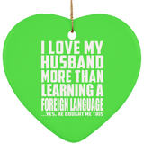I Love My Husband More Than Learning A Foreign Language - Heart Ornament