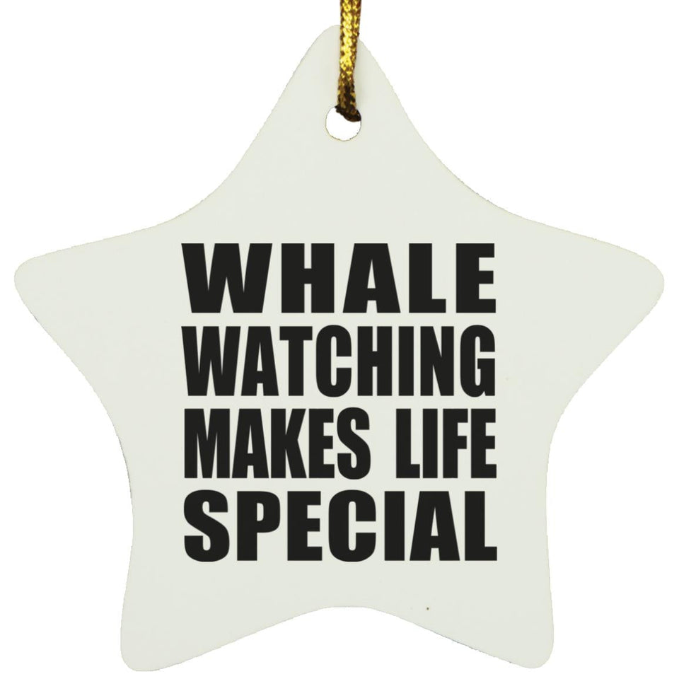 Whale Watching Makes Life Special - Star Ornament