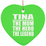 Tina The Mum The Hero The Legend - Heart Ornament