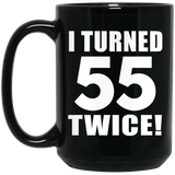 110th Birthday I Turned 55 Twice - 15oz Coffee Mug Black