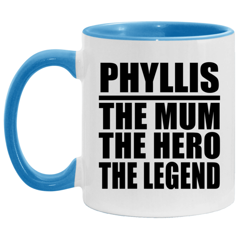 Phyllis The Mum The Hero The Legend - 11oz Accent Mug Blue