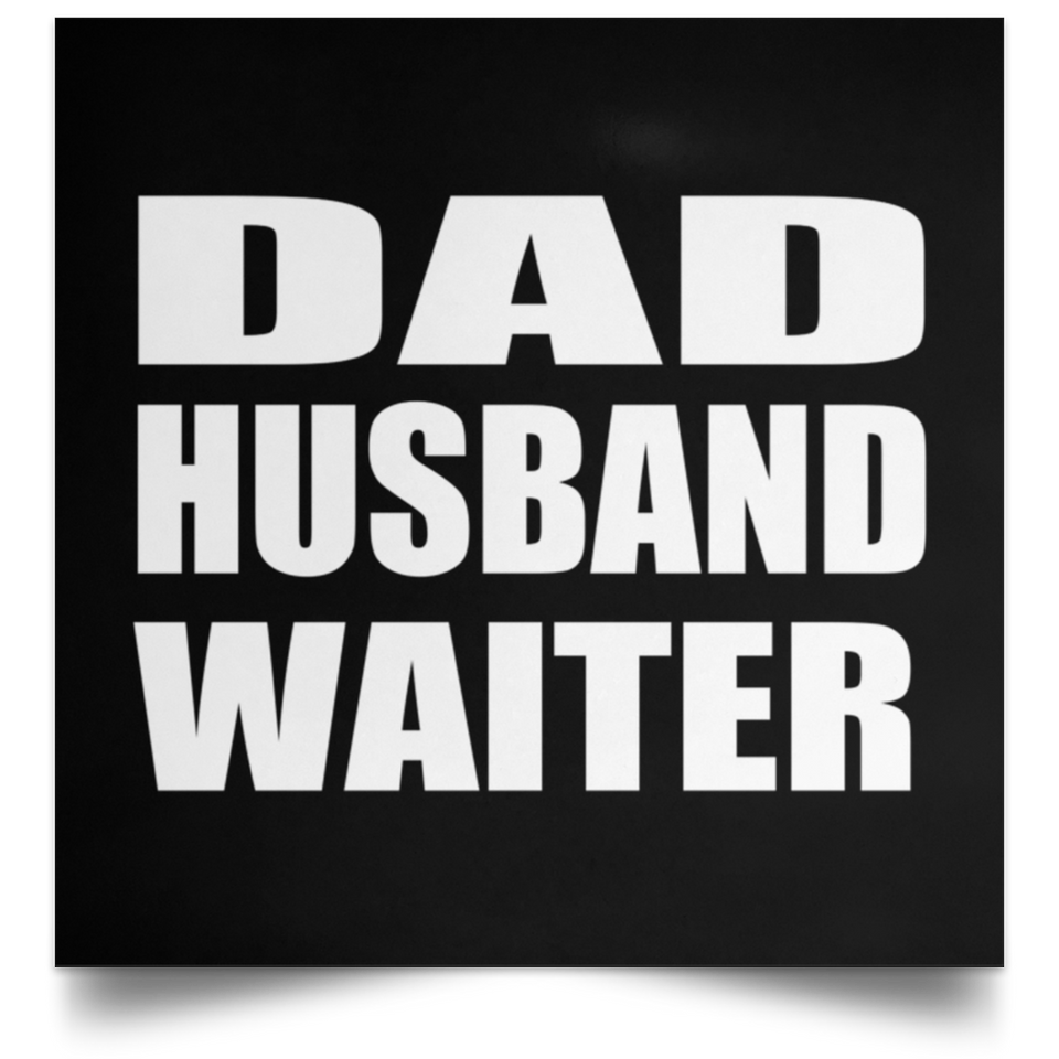 Dad Husband Waiter - Poster Square