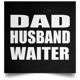 Dad Husband Waiter - Poster Square