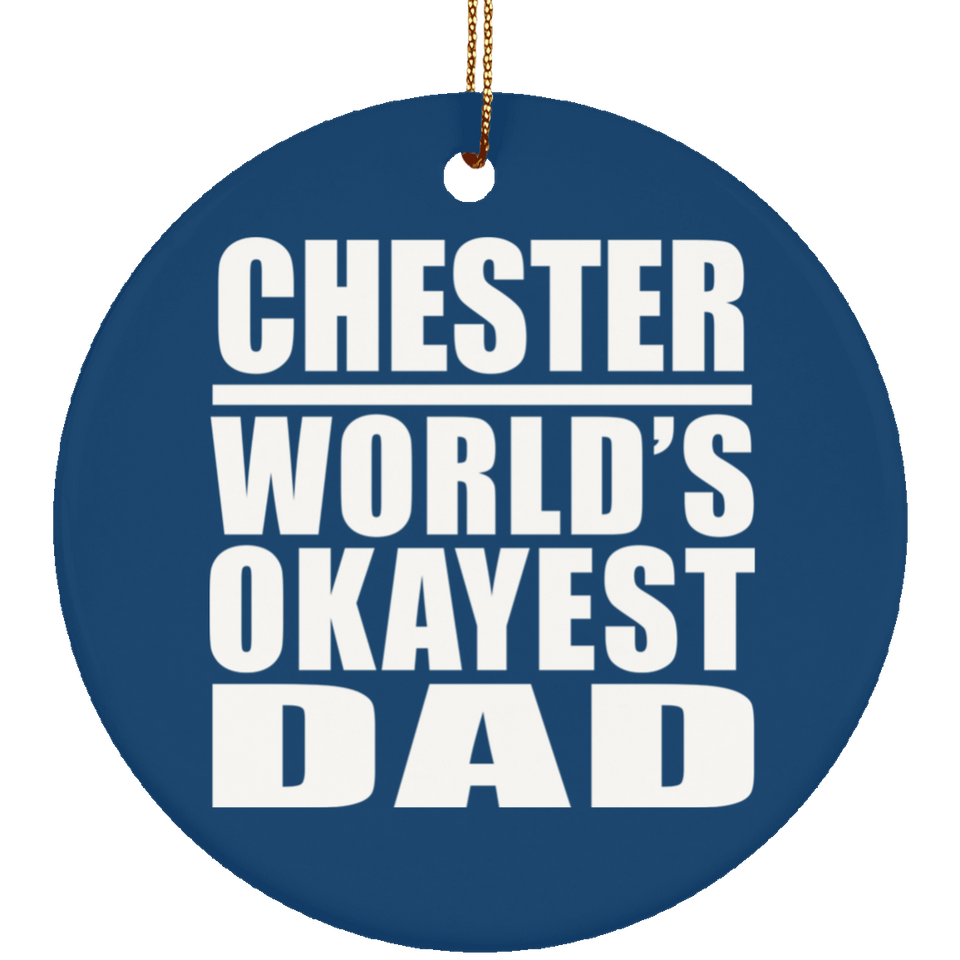 Chester World's Okayest Dad - Circle Ornament
