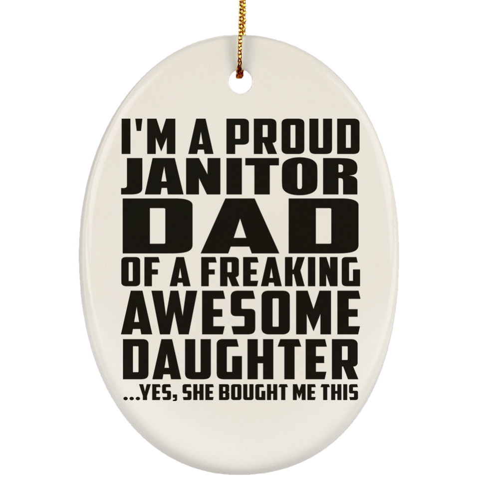 Proud Janitor Dad Of Awesome Daughter - Oval Ornament