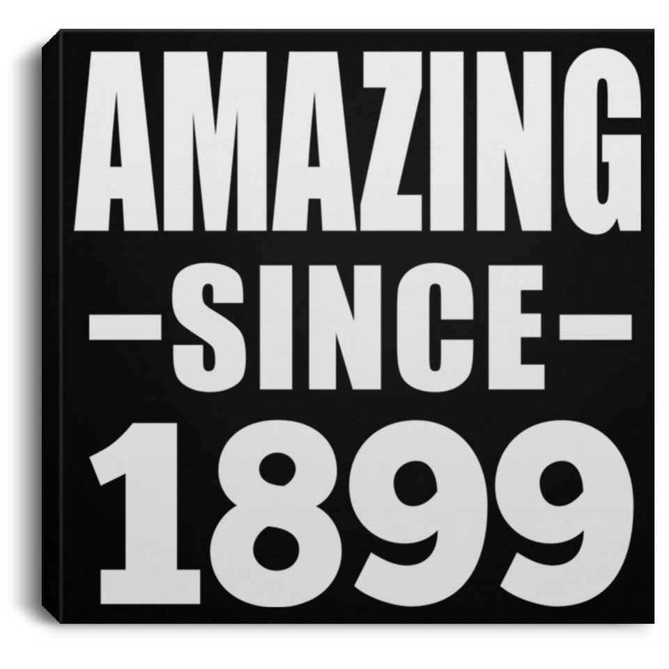 125th Birthday Amazing Since 1899 - Canvas Square