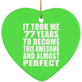 77th Birthday Took 77 Years To Become Awesome & Perfect - Heart Ornament