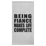Being Fiance Makes Life Complete - Hand Towel