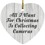 All I Want For Christmas Is Collecting Cameras - Heart Ornament F