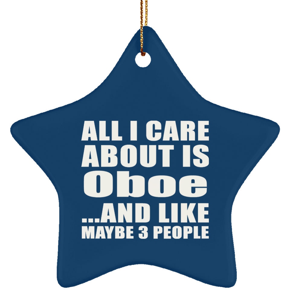 All I Care About Is Oboe - Star Ornament