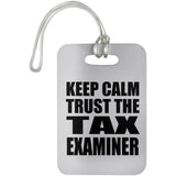 Keep Calm and Trust The Tax Examiner - Luggage Bag Tag