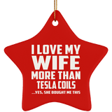 I Love My Wife More Than Tesla Coils - Star Ornament