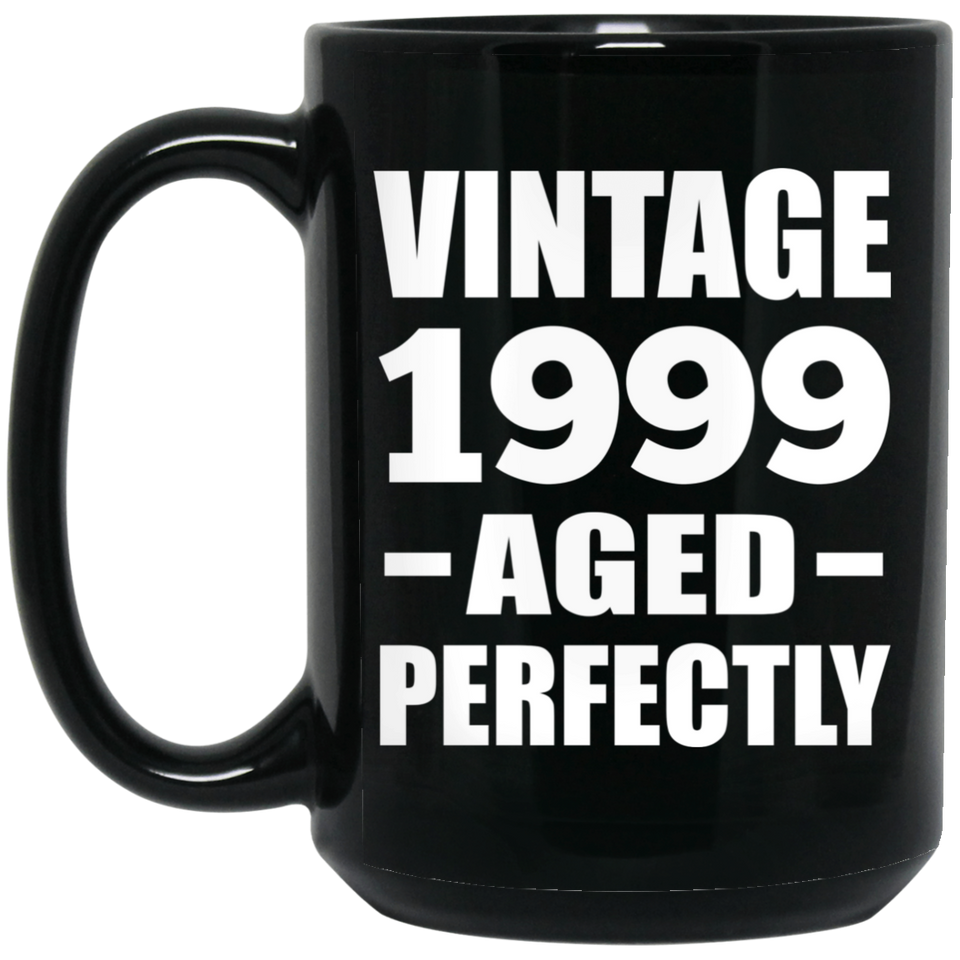 25th Birthday Vintage 1999 Aged Perfectly - 15oz Coffee Mug Black