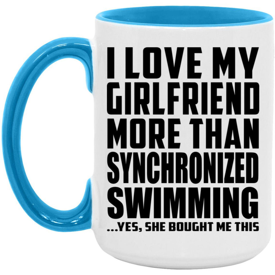 I Love My Girlfriend More Than Synchronized Swimming - 15oz Accent Mug Blue